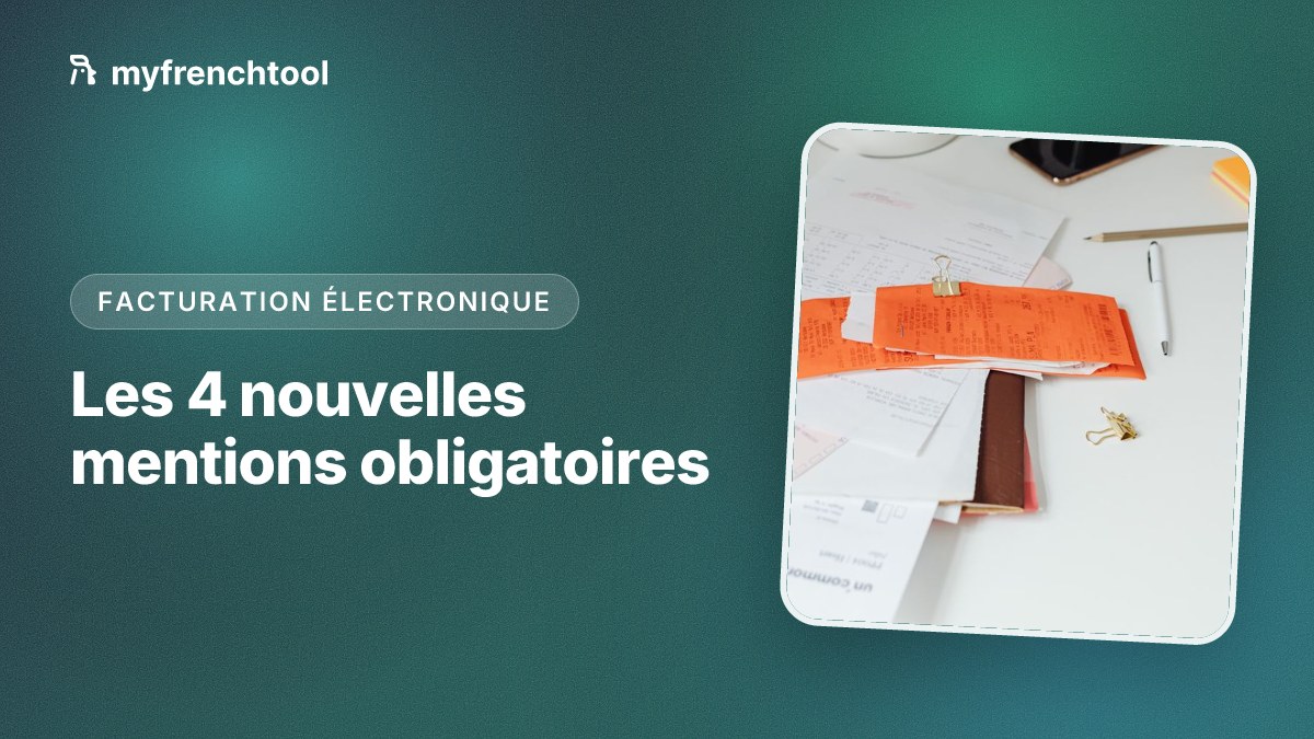 Mentions obligatoires sur une facture en 2026 en France : liste complète et 4 nouvelles mentions de la facturation électronique, SIREN du client, catégorie de l'opération, TVA sur les débits et adresse de livraison